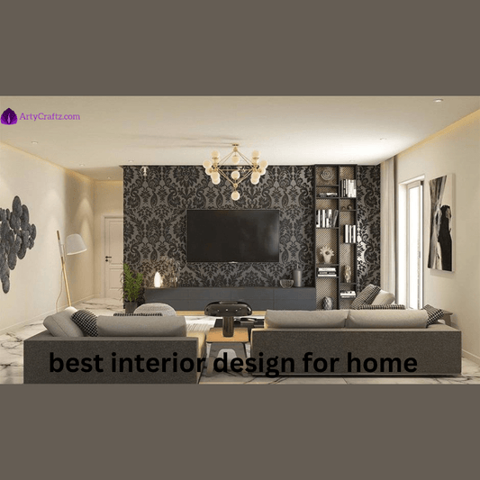 Best Interior Design for Home - ArtyCraftz