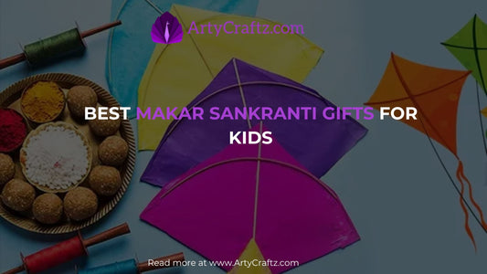 Best Makar Sankranti Gifts for Kids - ArtyCraftz