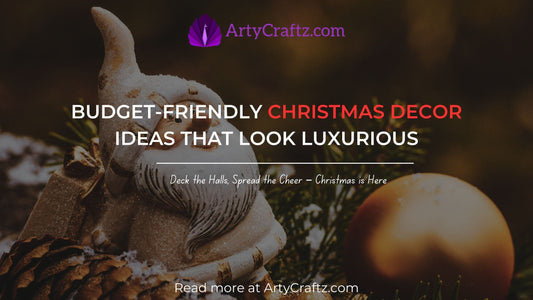 Budget-Friendly Christmas Decor Ideas That Look Luxurious - ArtyCraftz