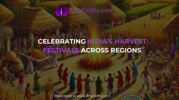 Celebrating India’s Harvest Festivals Across Regions – ArtyCraftz