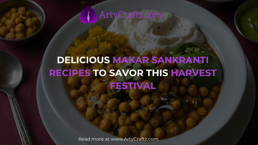 Delicious Makar Sankranti Recipes to Savor This Harvest Festival - ArtyCraftz