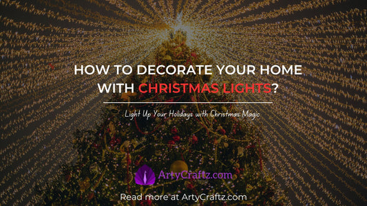 How to Decorate Your Home with Christmas Lights? - ArtyCraftz