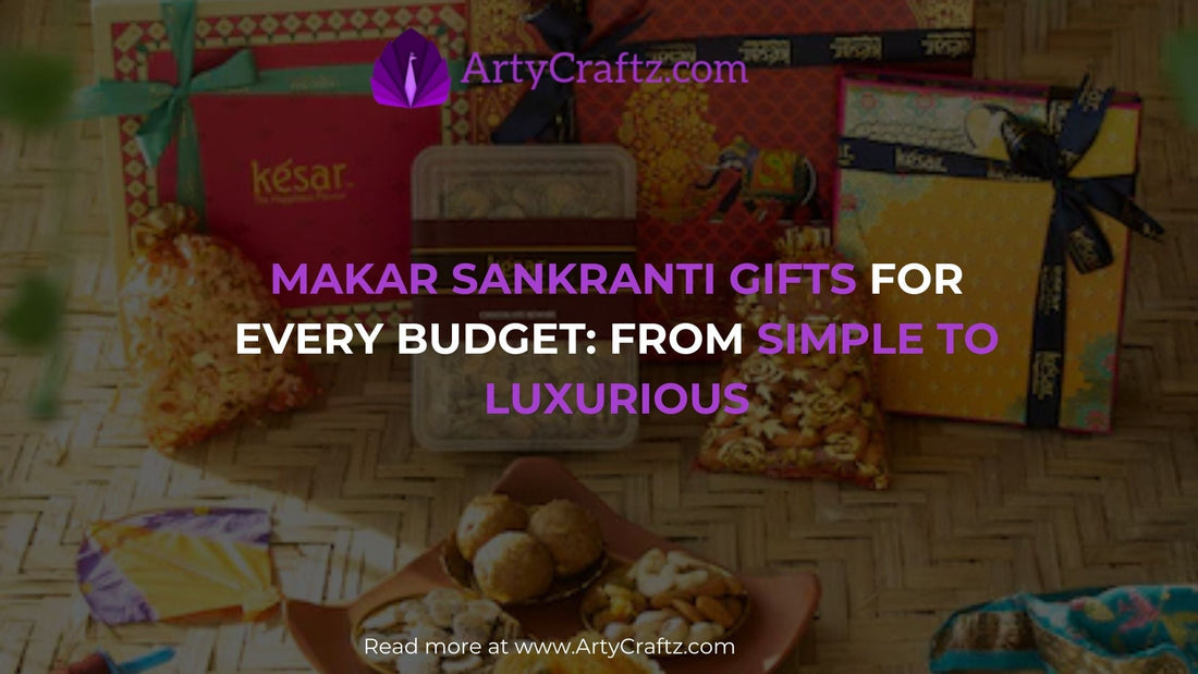 Makar Sankranti Gifts for Every Budget: From Simple to Luxurious - ArtyCraftz