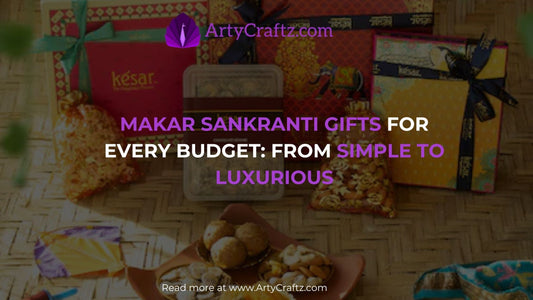 Makar Sankranti Gifts for Every Budget: From Simple to Luxurious - ArtyCraftz