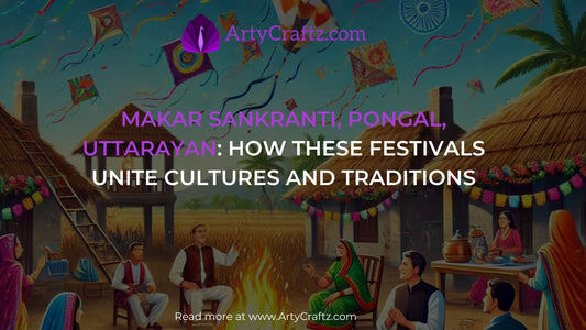 Makar Sankranti, Pongal, Uttarayan: How These Festivals Unite Cultures and Traditions in 2025 - ArtyCraftz