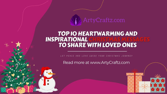 Top 10 Heartwarming and Inspirational Christmas Messages to Share with Loved Ones - ArtyCraftz