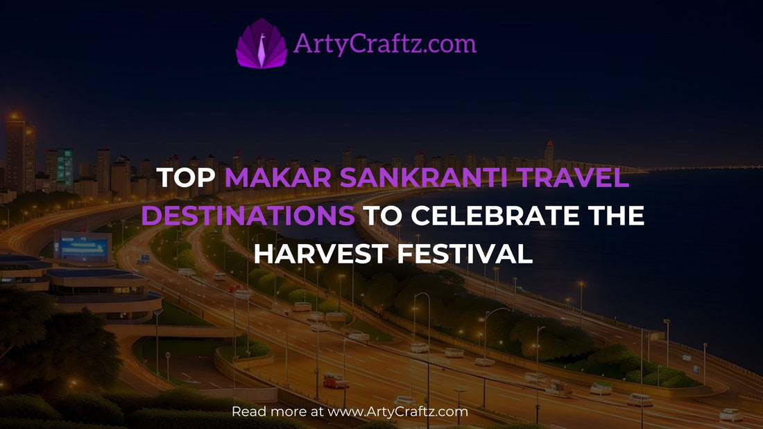 Top Makar Sankranti Travel Destinations to Celebrate the Harvest Festival - ArtyCraftz