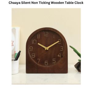 Chaaya Silent Non Ticking Wooden Table Clock